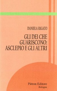 cover of the book Gli Dèi che guariscono: Asclepio e gli altri