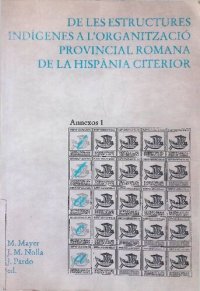 cover of the book De les estructures indígenes a l'organització provincial romana de la Hispània citerior. Actes de les Jornades Internacionals d'Arqueologia Romana, Granollers 1987