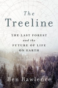 cover of the book The Treeline: The Last Forest and the Future of Life on Earth