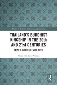 cover of the book Thailand’s Buddhist Kingship in the 20th and 21st Centuries: Power, Influence and Rites