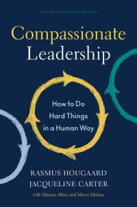 cover of the book Compassionate Leadership: How to Do Hard Things in a Human Way