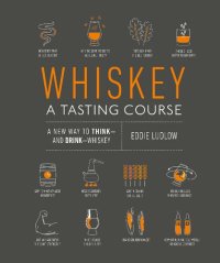 cover of the book Whiskey: A Tasting Course: A new way to Think and Drink Whiskey