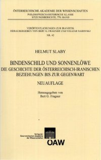 cover of the book Bindenschild und Sonnenlöwe. Die Geschichte der österreichisch-iranischen Beziehungen bis zur Gegenwart