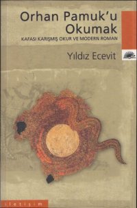 cover of the book Orhan Pamuk'u Okumak: Kafası Karışmış Okur ve Modern Roman