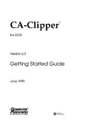 cover of the book CA-Clipper : For DOS : Version 5.3. : Getting Started Guide