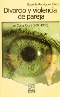 cover of the book "Leyes que me amparan...": divorcio y violencia de pareja en Costa Rica (1800-1950)