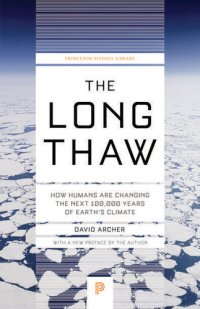 cover of the book The Long Thaw: How Humans Are Changing the Next 100,000 Years of Earth’s Climate