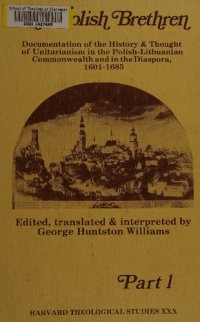 cover of the book The Polish brethren: Documentation of the history and thought of Unitarianism in the Polish-Lithuanian Commonwealth and in the Diaspora 1601-1685