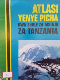 cover of the book Atlasi yenye picha: kwa shule za msingi za Tanzania