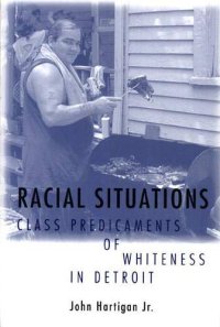 cover of the book Racial Situations: Class Predicaments of Whiteness in Detroit