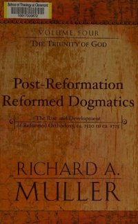 cover of the book Post-Reformation Reformed Dogmatics: The Rise and Development of Reformed Orthodoxy, ca. 1520 to ca. 1725