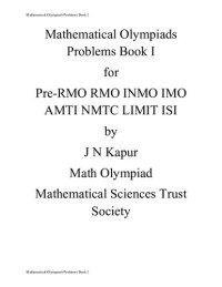 cover of the book Mathematical Olympiads Problems Book 1 for Pre-RMO RMO INMO IMO AMTI NMTC LIMIT ISI by J N Kapur not Kapoor Math Olympiad Mathematical Sciences Trust Society