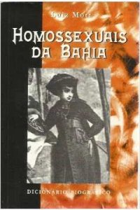 cover of the book Homossexuais da Bahia: Dicionário Biográfico (Séculos XVI-XIX)