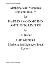 cover of the book Mathematical Olympiads Problems Book 5 for Pre-RMO RMO INMO IMO AMTI NMTC LIMIT ISI by J N Kapur not Kapoor Math Olympiad Mathematical Sciences Trust Society