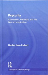 cover of the book Psycurity: Colonialism, Paranoia, and the War on Imagination