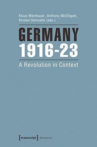 cover of the book Germany 1916-23: A Revolution in Context (Histoire, 60)