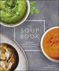 cover of the book The Soup Book: 200 Recipes, Season by Season