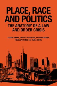 cover of the book Place, Race and Politics: The Anatomy of a Law and Order Crisis