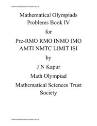 cover of the book Mathematical Olympiads Problems Book 4 for Pre-RMO RMO INMO IMO AMTI NMTC LIMIT ISI by J N Kapur not Kapoor Math Olympiad Mathematical Sciences Trust Society