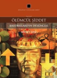 cover of the book Ölümcül Şiddet: Baudrillard'ın Düşüncesi