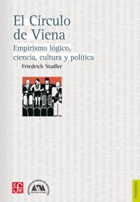 cover of the book El Círculo de Viena. Empirismo lógico, ciencia, cultura y política