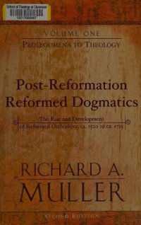 cover of the book Post-Reformation Reformed Dogmatics: The Rise and Development of Reformed Orthodoxy, ca. 1520 to ca. 1725