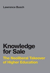 cover of the book Knowledge for Sale: The Neoliberal Takeover of Higher Education