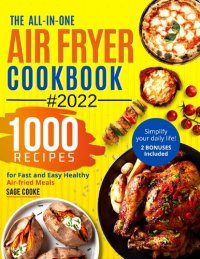 cover of the book Air fryer Cookbook : The ALL-IN-ONE 2022 Air Fryer Bible. 1000 Recipes for Fast and Easy Air fried Healthy Meals. Simplify your everyday Life! 2 Bonus Included