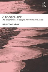 cover of the book A Special Scar: The experiences of people bereaved by suicide