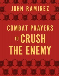 cover of the book Combat Prayers to Crush the Enemy