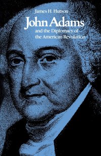 cover of the book John Adams and the Diplomacy of the American Revolution