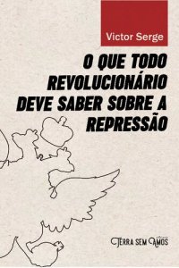 cover of the book O que todo revolucionário deve saber sobre a repressão