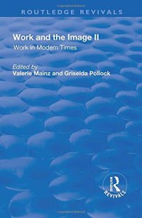 cover of the book Work and the Image: Volume 2: Work in Modern Times - Visual Mediations and Social Processes