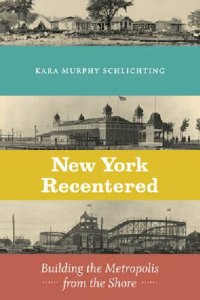 cover of the book New York Recentered: Building the Metropolis from the Shore