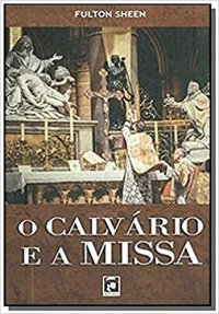 cover of the book O Calvário e a Missa