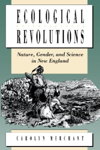 cover of the book Ecological Revolutions: Nature, Gender, and Science in New England