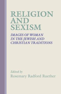 cover of the book Religion and Sexism: Images of Woman in the Jewish and Christian Traditions