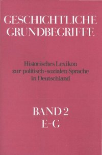 cover of the book Geschichtliche Grundbegriffe: Historisches Lexikon zur politisch-sozialen Sprache in Deutschland (Band II:  E - G)