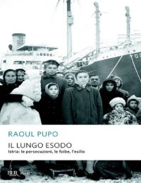 cover of the book Il lungo esodo. Istria: le persecuzioni, le foibe, l'esilio