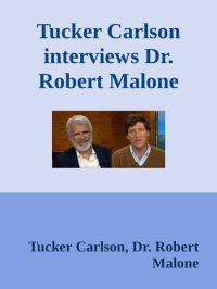 cover of the book Tucker Carlson interviews Dr. Robert Malone