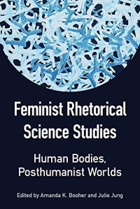 cover of the book Feminist Rhetorical Science Studies: Human Bodies, Posthumanist Worlds