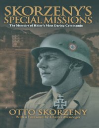 cover of the book Germany. Heer_Waffen-SS_Skorzeny, Otto - Skorzeny's special missions_ the memoirs of Hitler's most daring commando