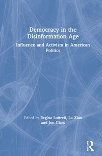 cover of the book Democracy in the Disinformation Age: Influence and Activism in American Politics