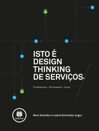 cover of the book Isto é Design Thinking de Serviços: Fundamentos, Ferramentas, Casos