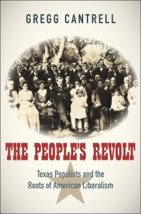 cover of the book The People’s Revolt: Texas Populists and the Roots of American Liberalism