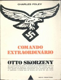 cover of the book Charles Foley - Comando Extraordinario - Otto Skorzeny-Nova Fronteira