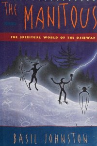 cover of the book The Manitous : the spiritual world of the Ojibway