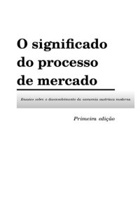 cover of the book O significado dos processo de mercado: ensaios sobre o desenvolvimento da economia austríaca