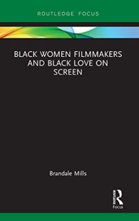 cover of the book Black Women Filmmakers and Black Love on Screen