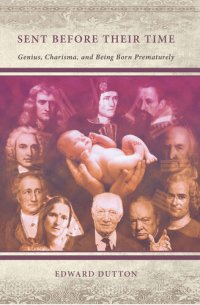 cover of the book Sent Before Their Time: Genius, Charisma, and Being Born Prematurely